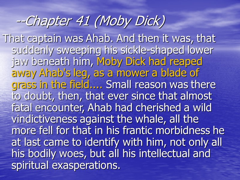 --Chapter 41 (Moby Dick)  That captain was Ahab. And then it was, that